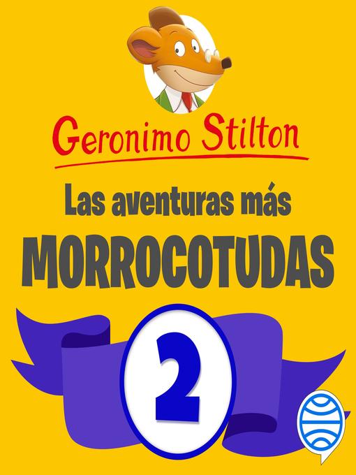 Title details for Las aventuras más morrocotudas de Geronimo Stilton 2 by Geronimo Stilton - Available